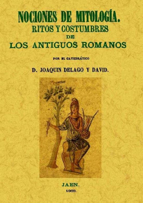 Nociones De Mitologia. Ritos Y Costumbres De Los Antiguos Romanos