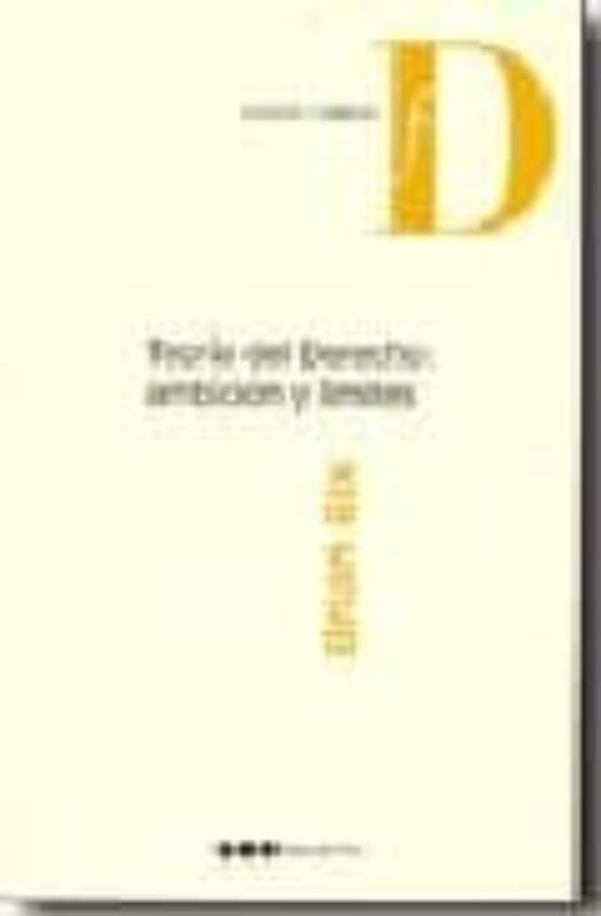 Teoria Del Derecho: Ambicion Y Limites