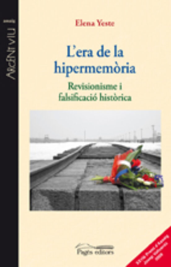 L Era De La Hipermemoria. Revisionisme I Falsificacio Historica