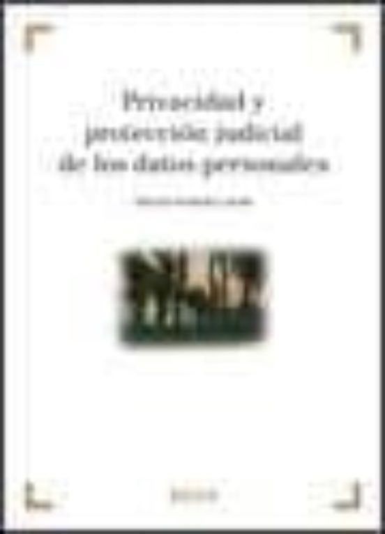 Privacidad Y Protección Judicial De Los Datos Personales