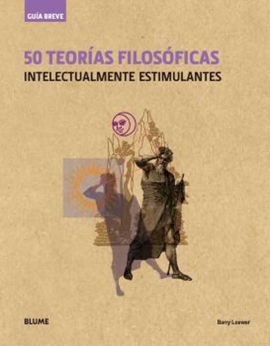 Guia Breve 50 Teorias Filosoficas : Intelectualmente Estimula
