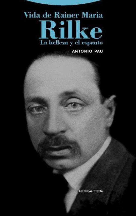 Vida de Rainer Maria Rilke: La Belleza y el Espanto