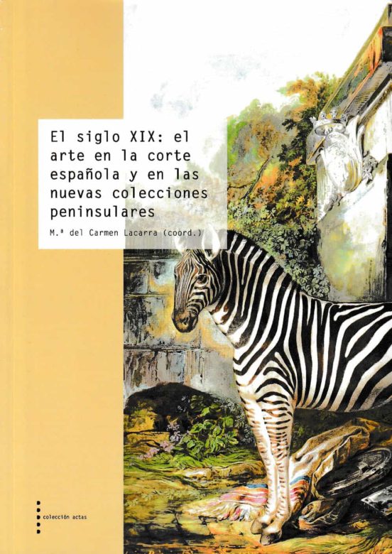 El Siglo XIX: El Arte En La Corte Española Y En Las Nuevas Colecciones Peninsulares