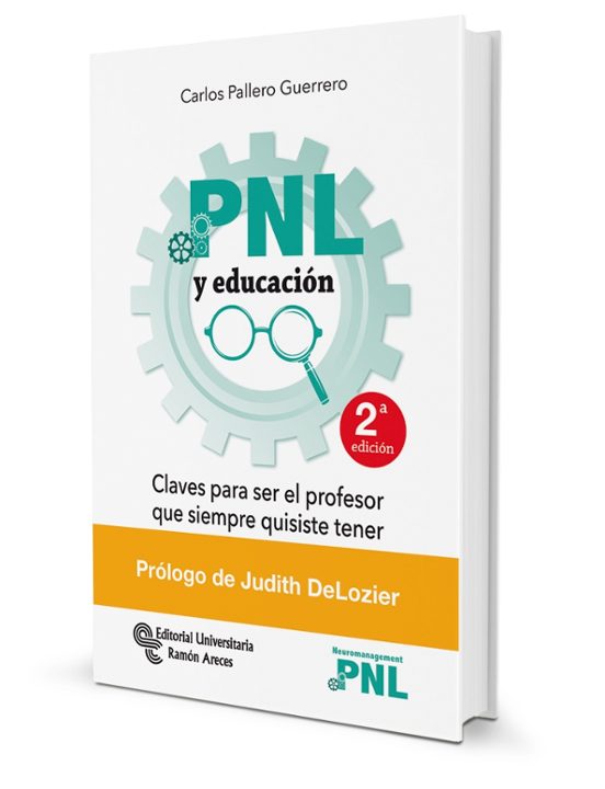 Pnl Y Educación: Claves Para Ser El Profesor Que Siempre Quisiste Tene