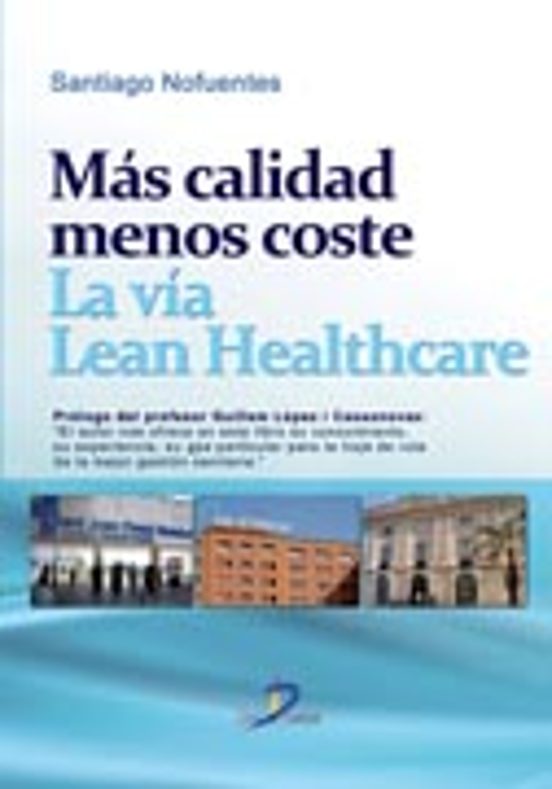 Mas Calidad Menos Coste. La Via Lean Healthcare