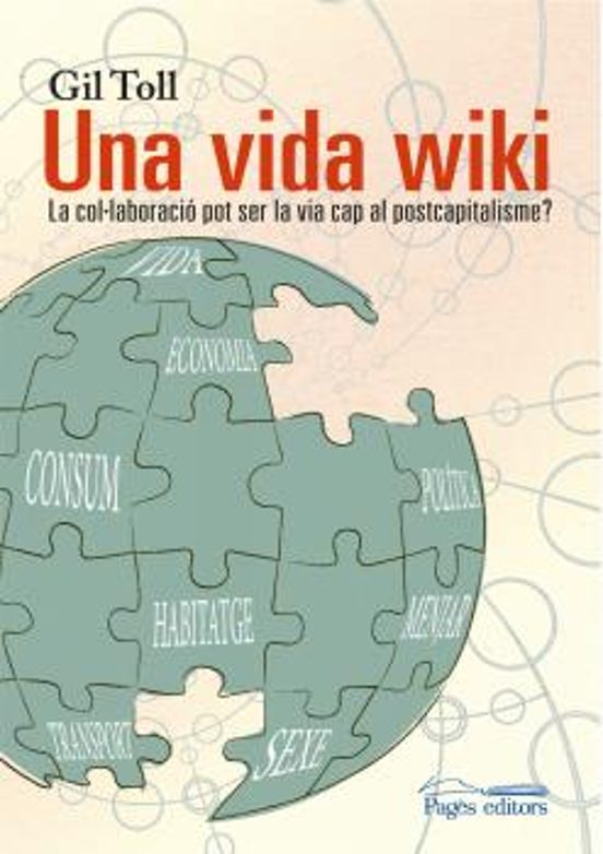 Una Vida Wiki: La Col.laboracio Pot Ser La Via Cap Al Postcapitalisme?