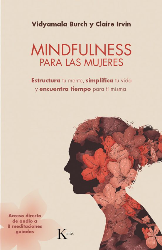 Mindfulness Para Las Mujeres: Esturctura Tu Mente Simplifica Tu Vida Y