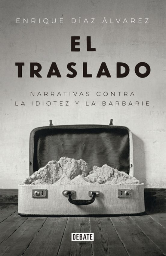El Traslado: Narrativas Contra La Idiotez Y La Barbarie