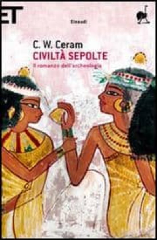 Civilta Sepolte: Il Romanzo Dell Archeologia
