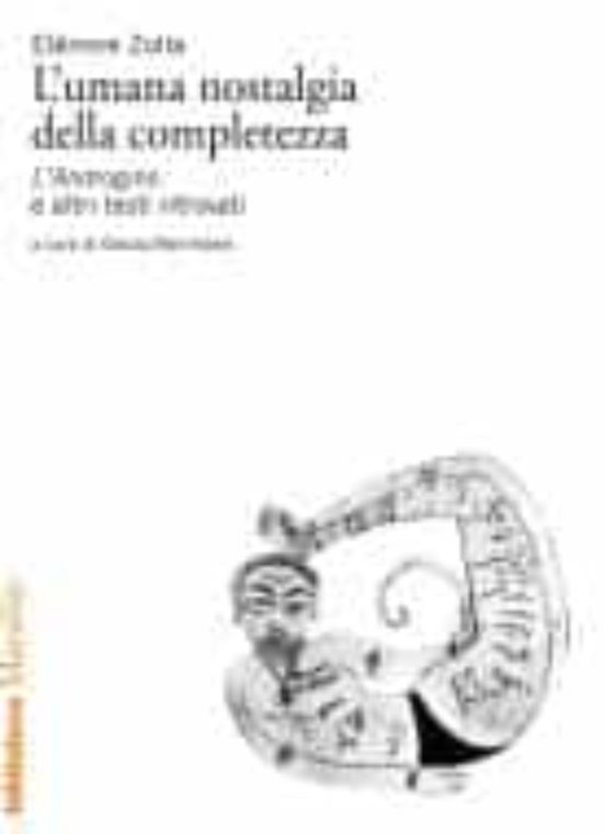 L Umana Nostalgia Della Completezza. «L Androgino» e Altri Testi Ritr