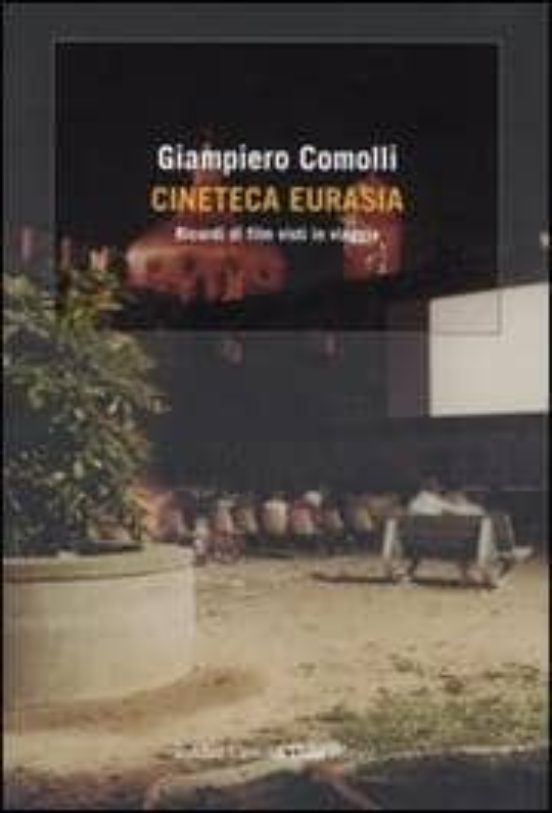 Cineteca Eurasia. Ricordi Di Film Visti in Viaggio