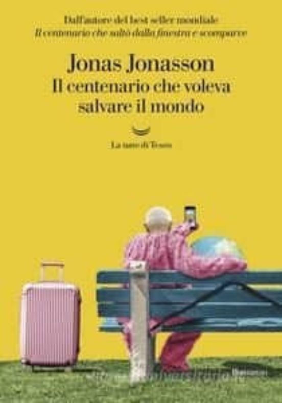 Il Centenario Che Voleva Salvare Il Mondo