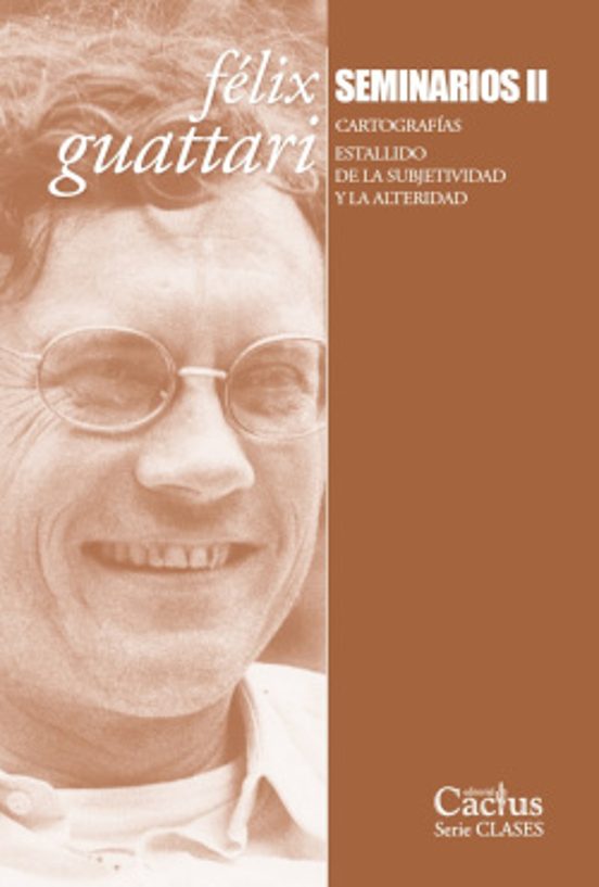 Félix Guattari. Seminarios Ii