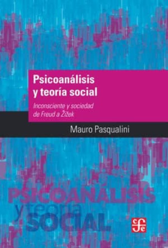 Psicoanalisis Y Teoria Social: Inconsciente Y Sociedad De Freud A Zize
