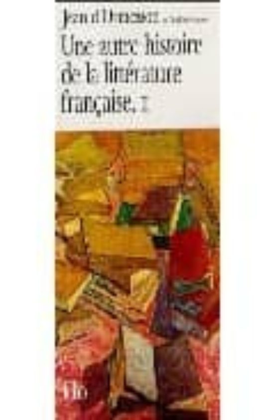 Une Autre Histoire De La Litterature Française Ii