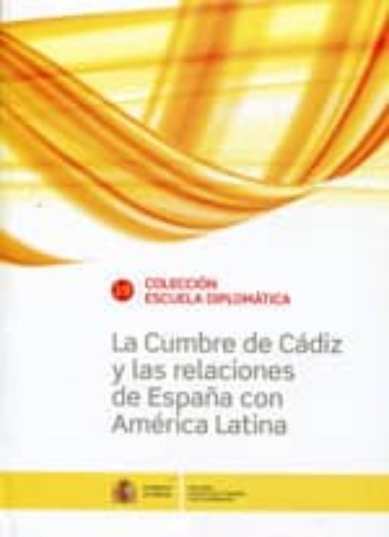 La Cumbre De Cadiz Y Las Relaciones De España Con America Latina
