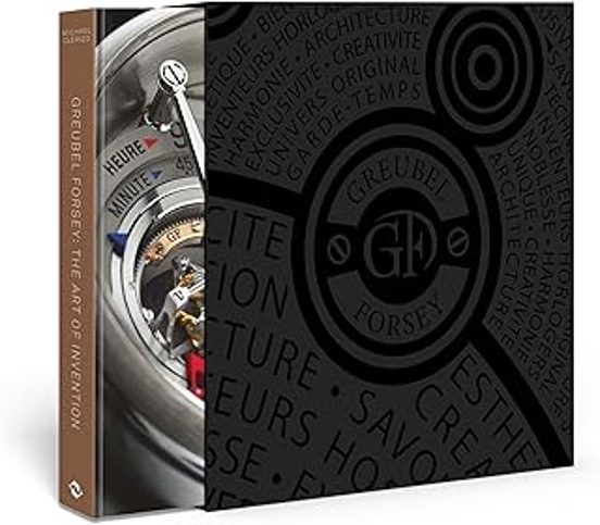 Greubel Forsey: The Art Of Invention