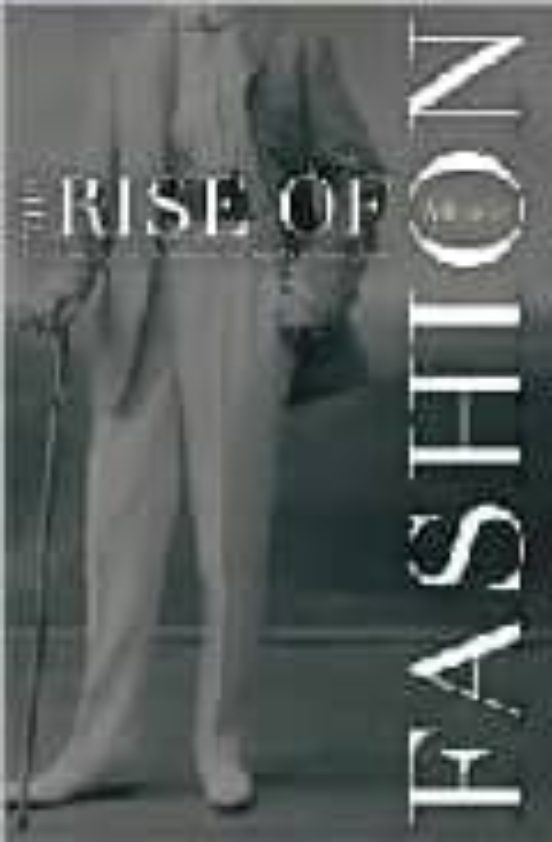 The Rise Of Fashion: A Reader