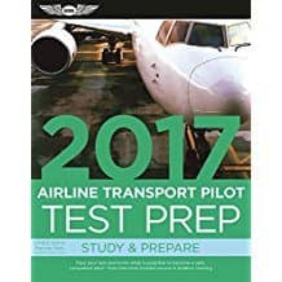 Airline Transport Pilot Test Prep 2017: Study & Prepare: Pass You R Te