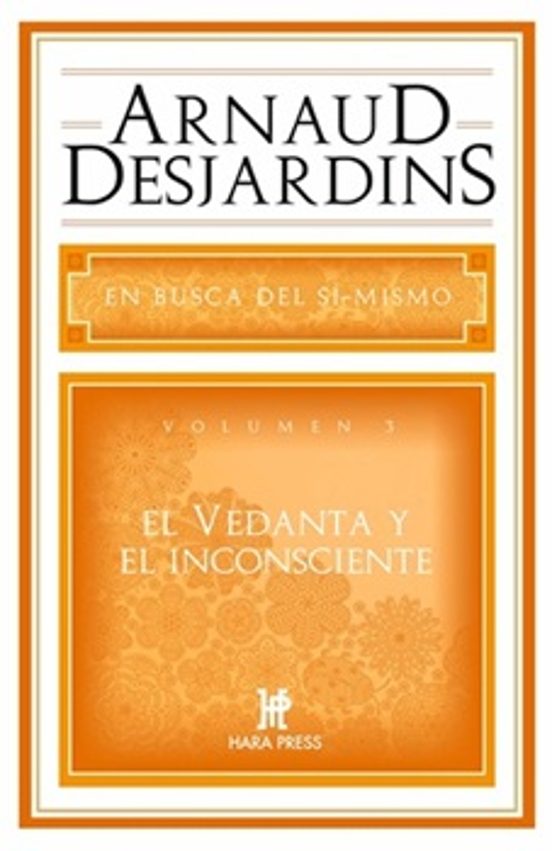 En Busca Del Sí Mismo V.iii Vedanta E Incosciente