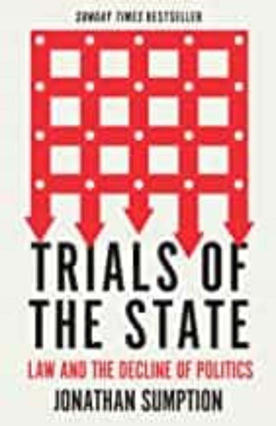 Trials Of The State: Law And The Decline Of Politics