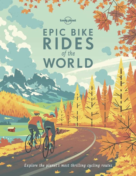 Lonely Planet Epic Bike Rides Of The World 1 2019