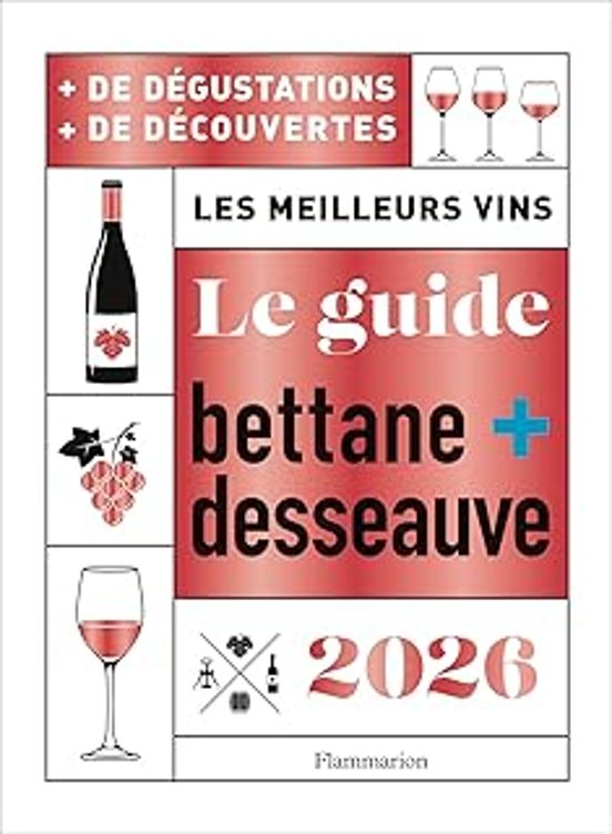 Le Nouveau Bettane + Desseauve 2026: Les Meilleurs Vins: + De Dégustat