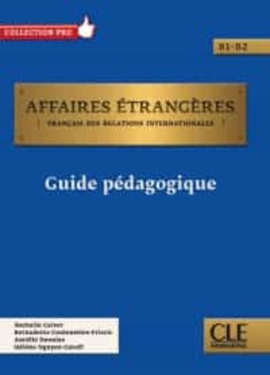Affaires Etrangeres - Niveau B1/b2 - Guide Pedagogique
