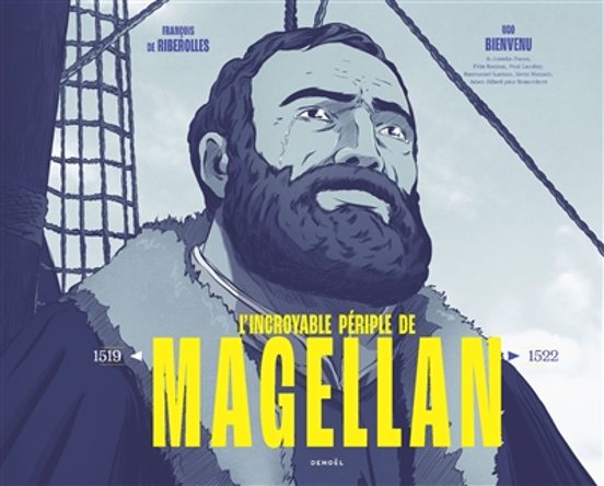 L Incroyable Periple De Magellan : 1519-1522