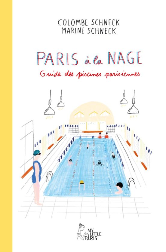 Paris À La Nage: Guide Des Piscines Parisiennes