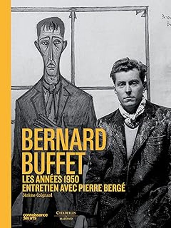 Bernard Buffet: Les Années 1950: Entretien Avec Pierre Bergé