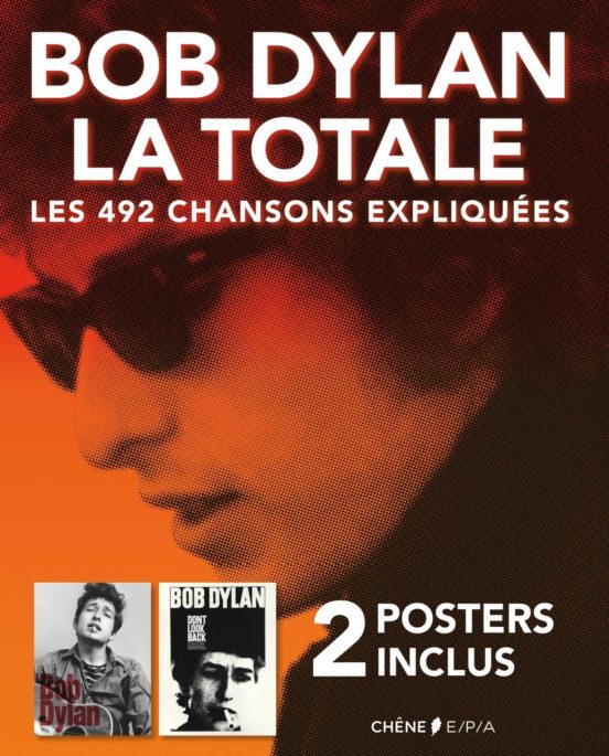 Bob Dylan la Totale: Les 492 Chansons Expliquées