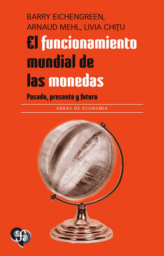 El Funcionamiento Mundial De Las Monedas. Pasado Presente Y Futu Ro