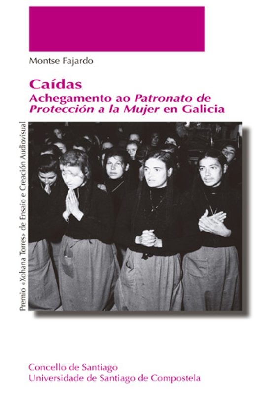 Caídas. Achegamento Ao Patronato De Protección A La Mujer En Galicia