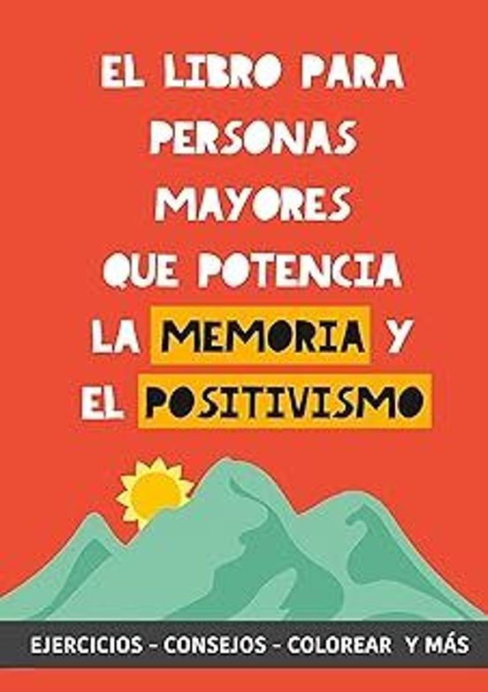 El Libro Para Personas Mayores Que Potencia La Memoria Y El Positivismo