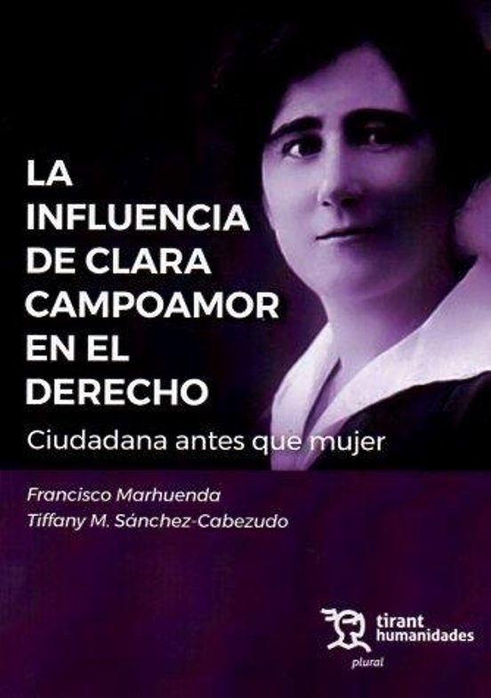 La Influencia De Clara Campoamor En El Derecho. Ciudadana Antes Que Mujer