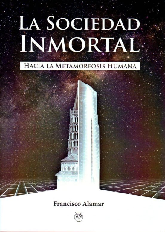 La Sociedad Inmortal. Hacia La Metamorfosis Humana
