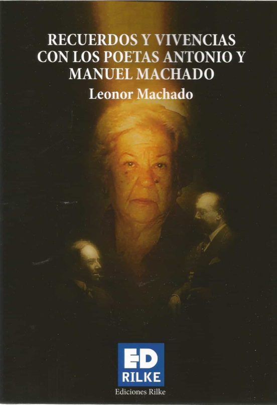 Recuerdos Y Vivencias Con Los Poetas Antonio Y Manuel Machado