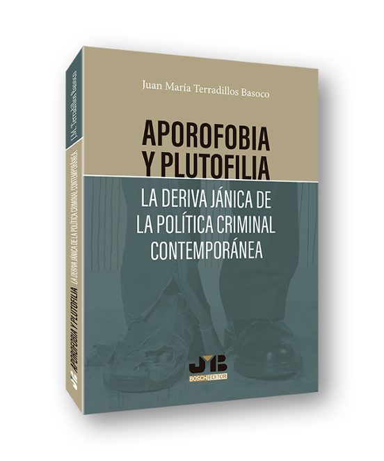Aporofobia Y Plutofilia: La Deriva Jánica De La Política Criminal Contemporánea