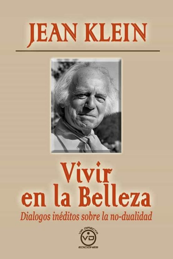 Vivir En La Belleza: Dialogos Ineditos Sobre La No-dualidad