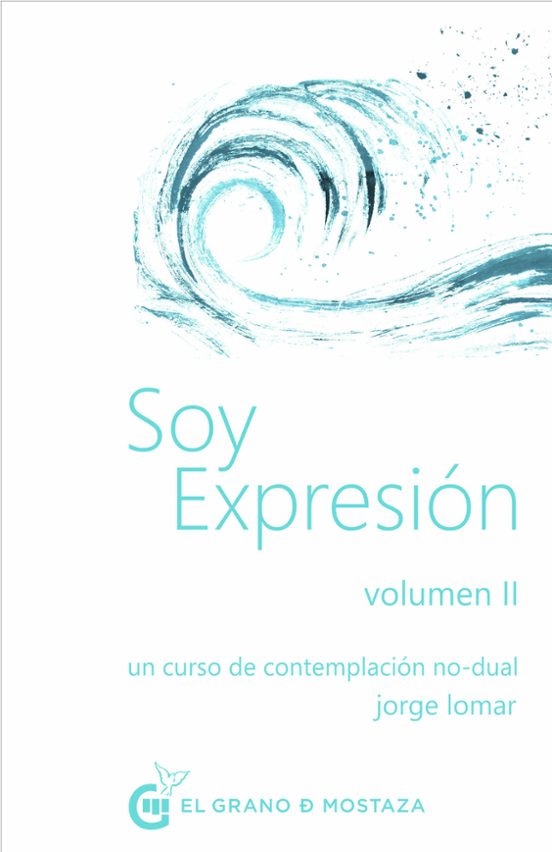 Soy Expresion : Un Curso De Contemplacion No-dual