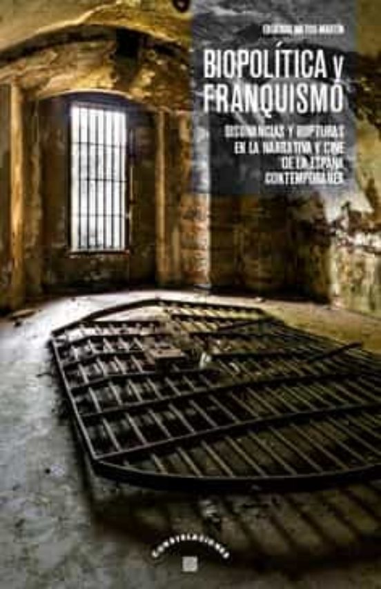 Biopolitica Y Franquismo. Disonancias Y Rupturas En La Narrativa Y Cin