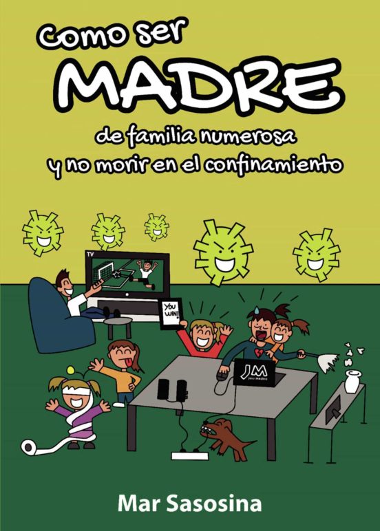 Como Ser Madre De Familia Numerosa Y No Morir En El Confinamiento