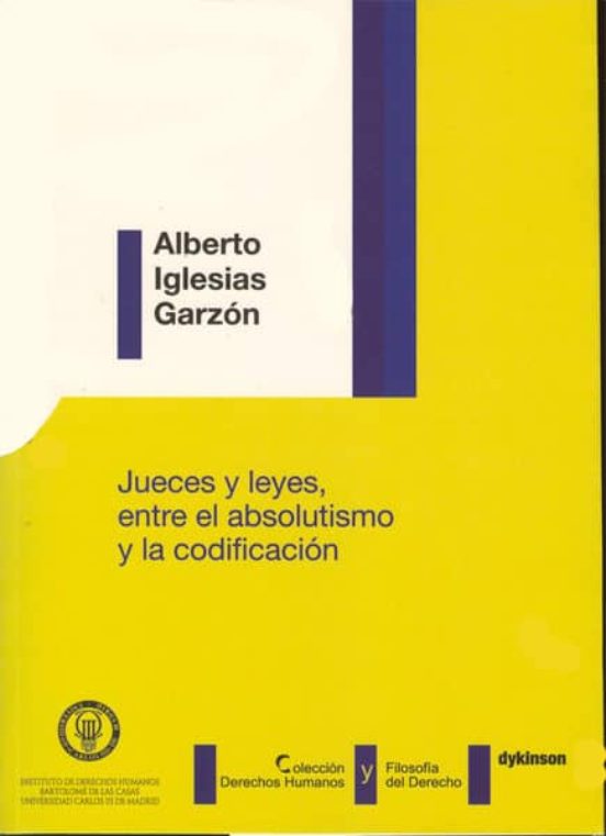 Jueces Y Leyes. Entre El Absolutismo Y La Codificación