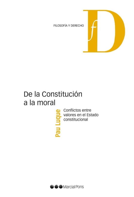 De La Constitucion A La Moral: Conflictos Entre Valores En El Est Ado