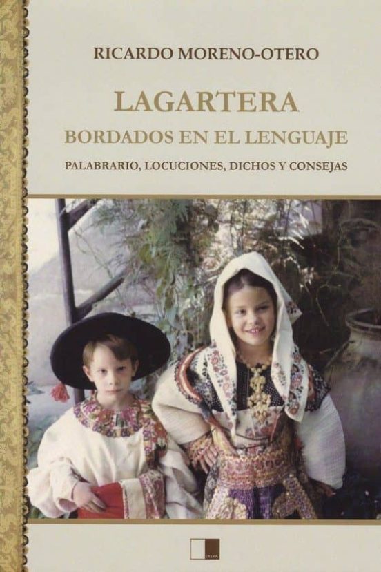 Lagartera: Bordados En El Lenguaje: Palabrario Locuciones Dichos Y Con