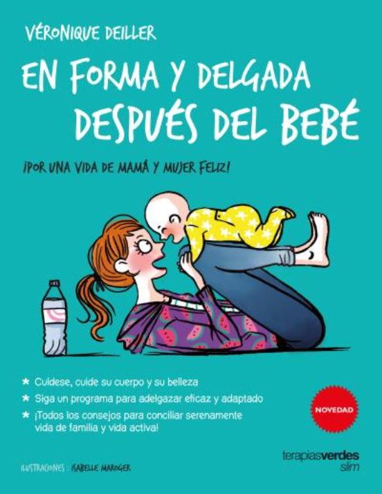 En Forma Y Delgada Despues Del Bebe: ¡por Una Vida De Mama Y Mujer Fel