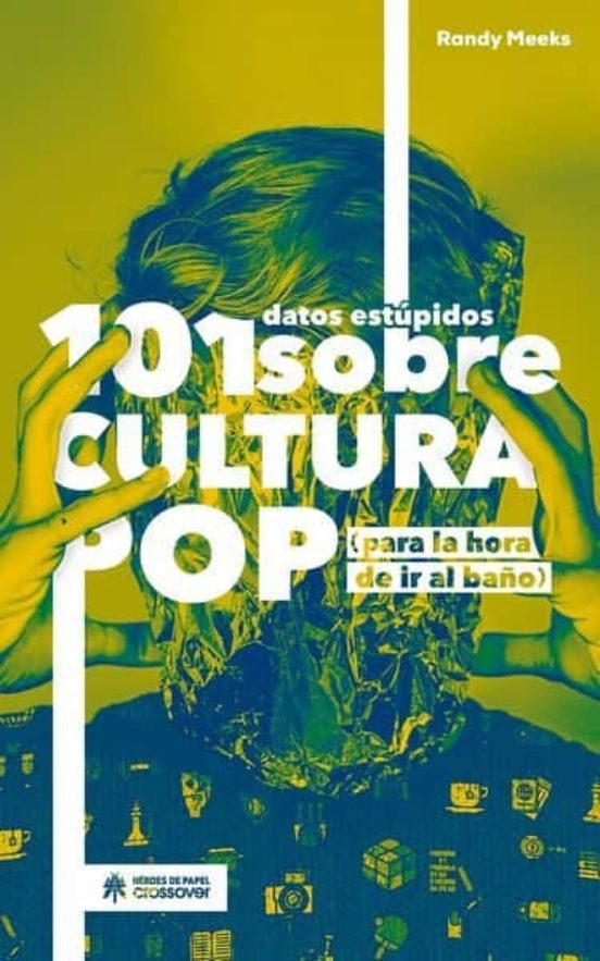 101 Datos Estupidos Sobre La Cultura Pop - Para La Hora De Ir Al Baño