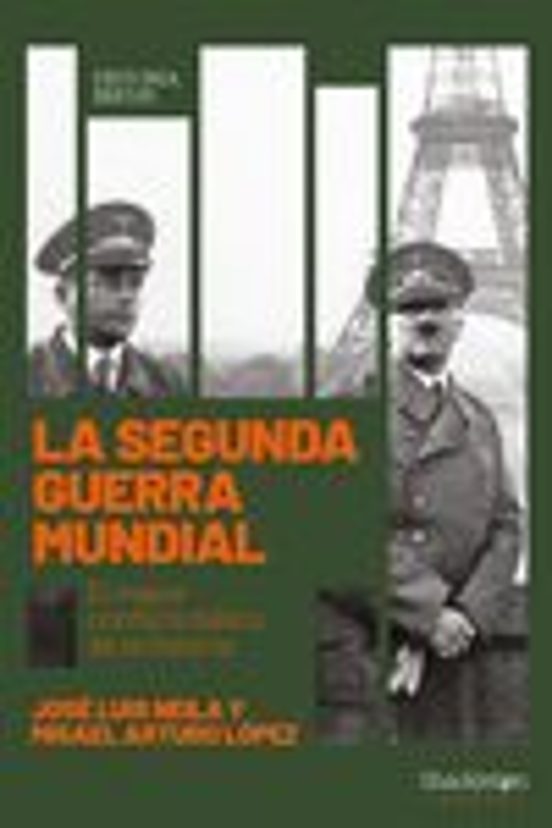 La Segunda Guerra Mundial: El Mayor Conflicto Belico De La Historia