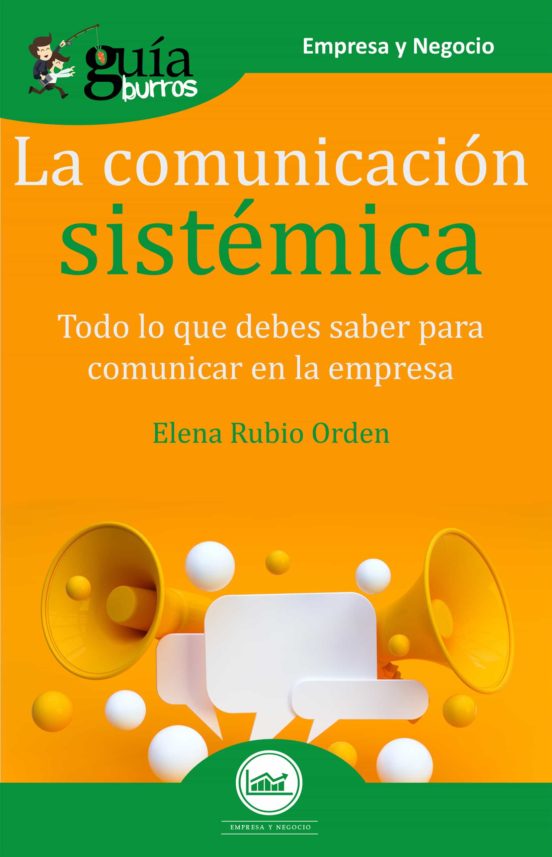 Guiaburros La Comunicacion Sistemica. Todo Lo Que Debes Saber Par A Co
